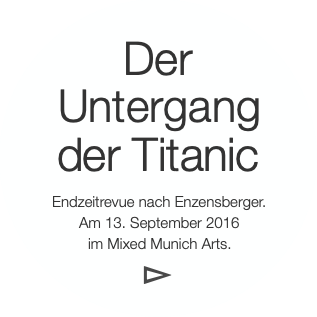 Der
 Untergang
 der Titanic
 Endzeitrevue nach