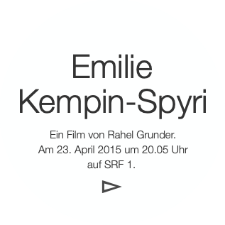 Emilie Kempin-Spyri Ein Film von Rahel Grunde