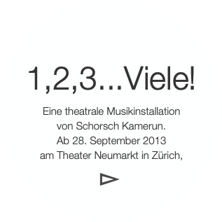 1,2,3...Viele!
 Eine theatrale Musikinstallat