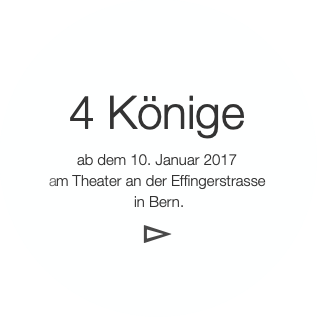 4 Könige
ab dem 10. Januar 2017
am Theate