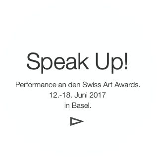 Speak Up!
Performance an den Swiss Art Awards.