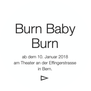 Burn BabyBurnab dem 10. Januar 2018am Theate