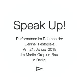 Speak Up!

Performance im Rahmen der
 Berliner