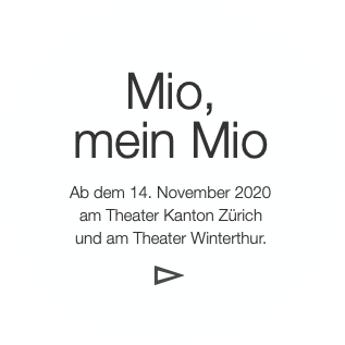 Mio,
mein Mio

Ab dem 14. November 2020
am Theat