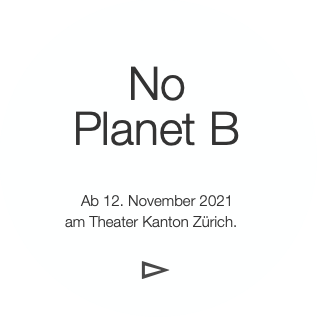 No
Planet B

Ab 12. November 2021
am Theater Kan