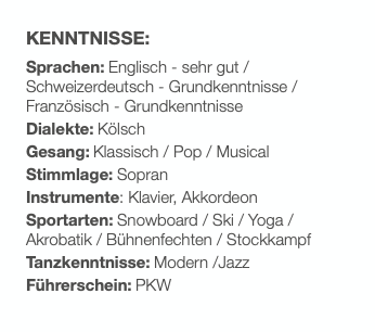 KENNTNISSE:
Sprachen: Englisch - sehr gut /  Schwe